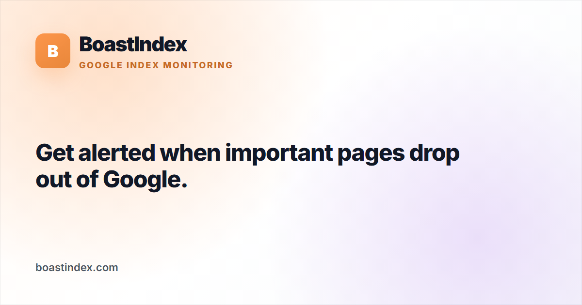 BoastIndex - Google index status monitoring and alerts